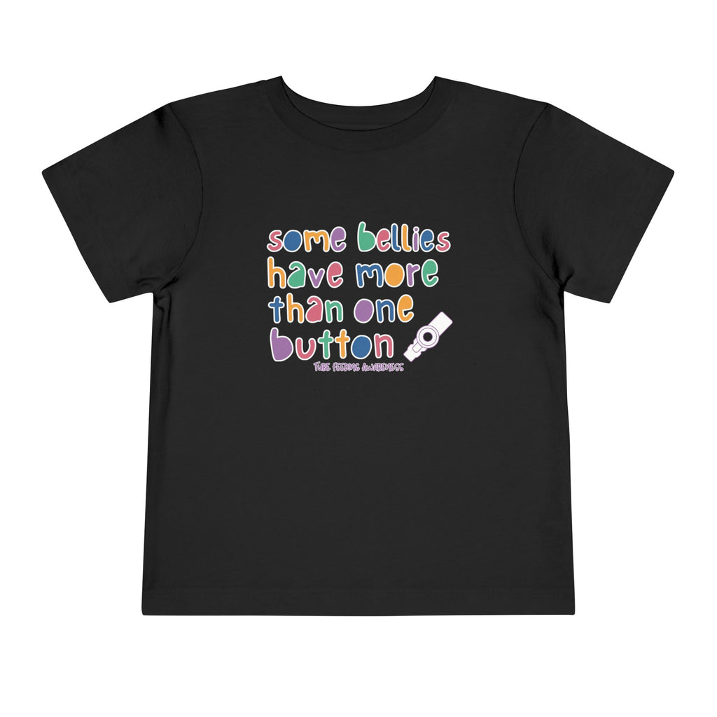 Tube Feeding Awareness Toddler Tee — "Some Bellies Have More Than One Button"