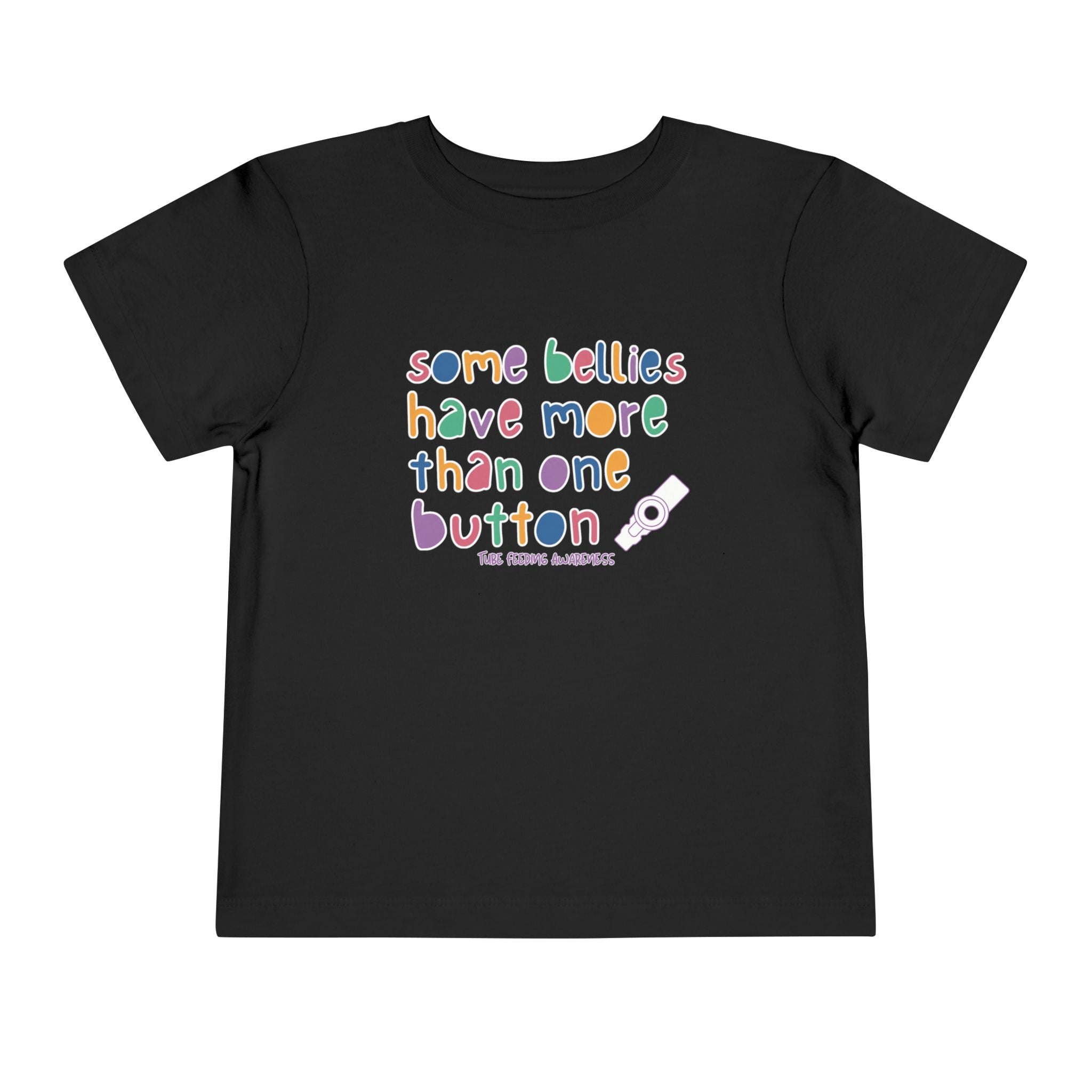 Tube Feeding Awareness Toddler Tee — "Some Bellies Have More Than One Button"