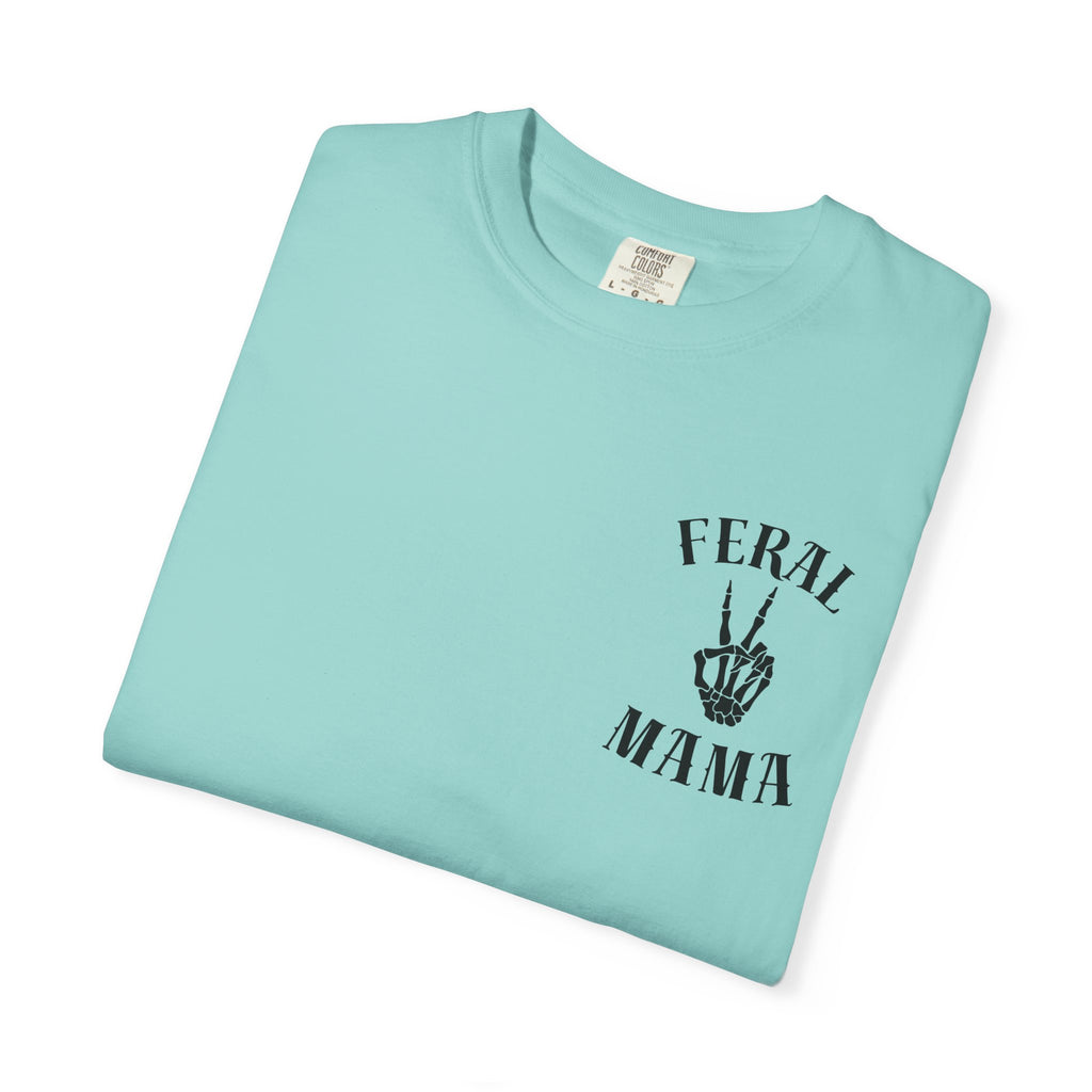 Comfort Colors—-Feral Mama T-Shirt