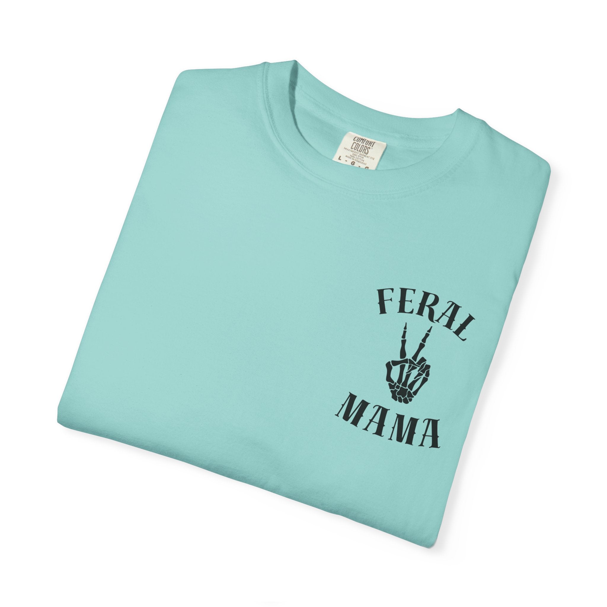 Comfort Colors—-Feral Mama T-Shirt