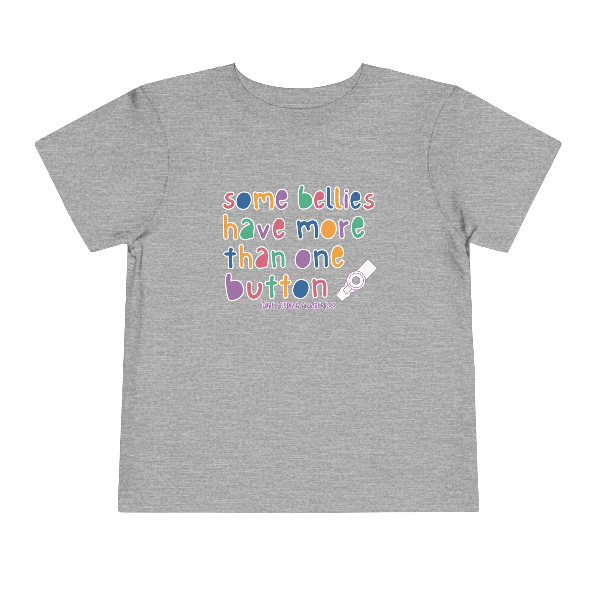 Tube Feeding Awareness Toddler Tee — "Some Bellies Have More Than One Button"