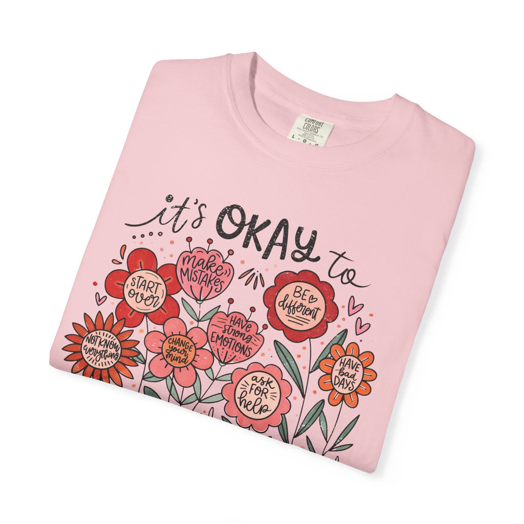 It's Okay to Bloom Floral T-Shirt — Positive Mental Health Shirt