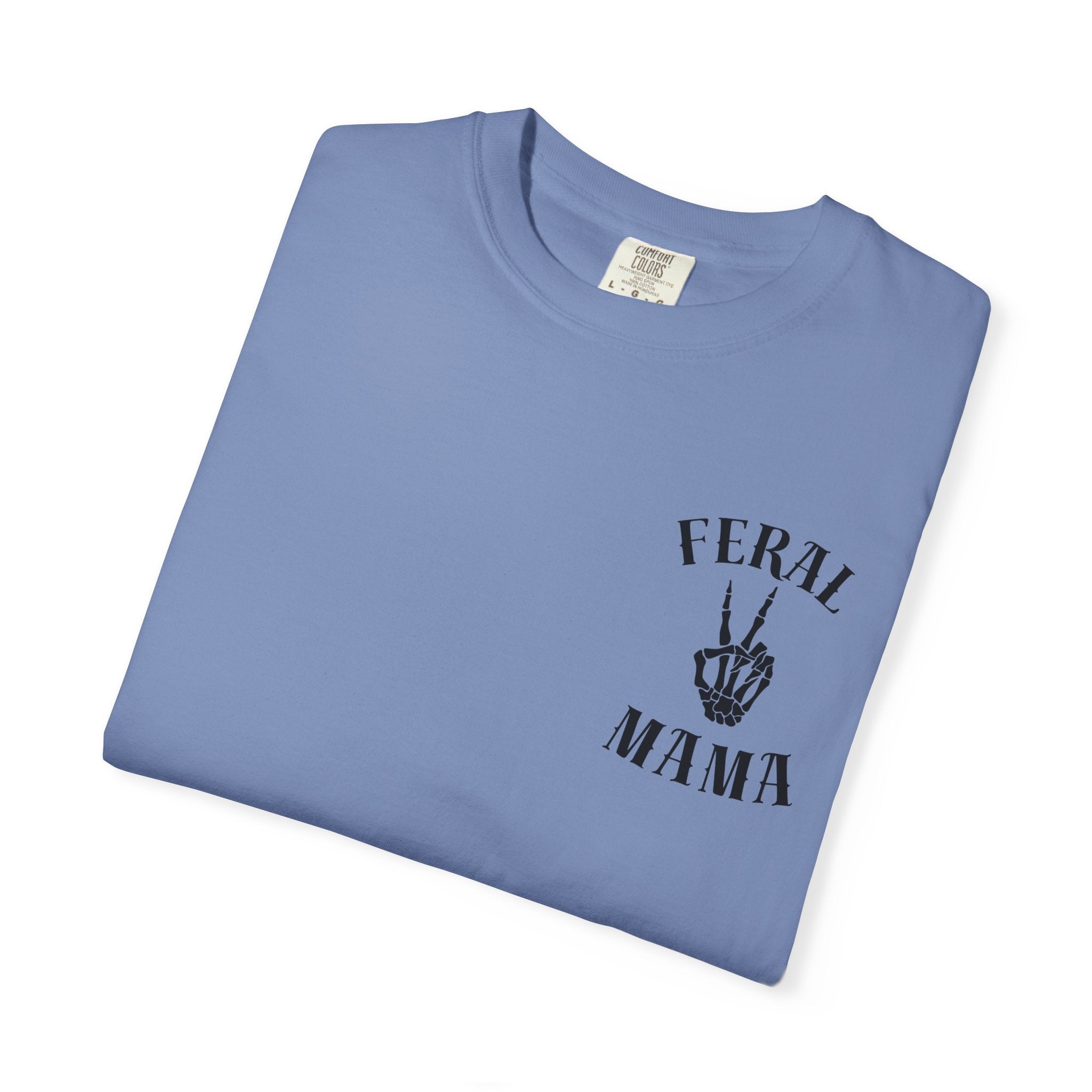 Comfort Colors—-Feral Mama T-Shirt