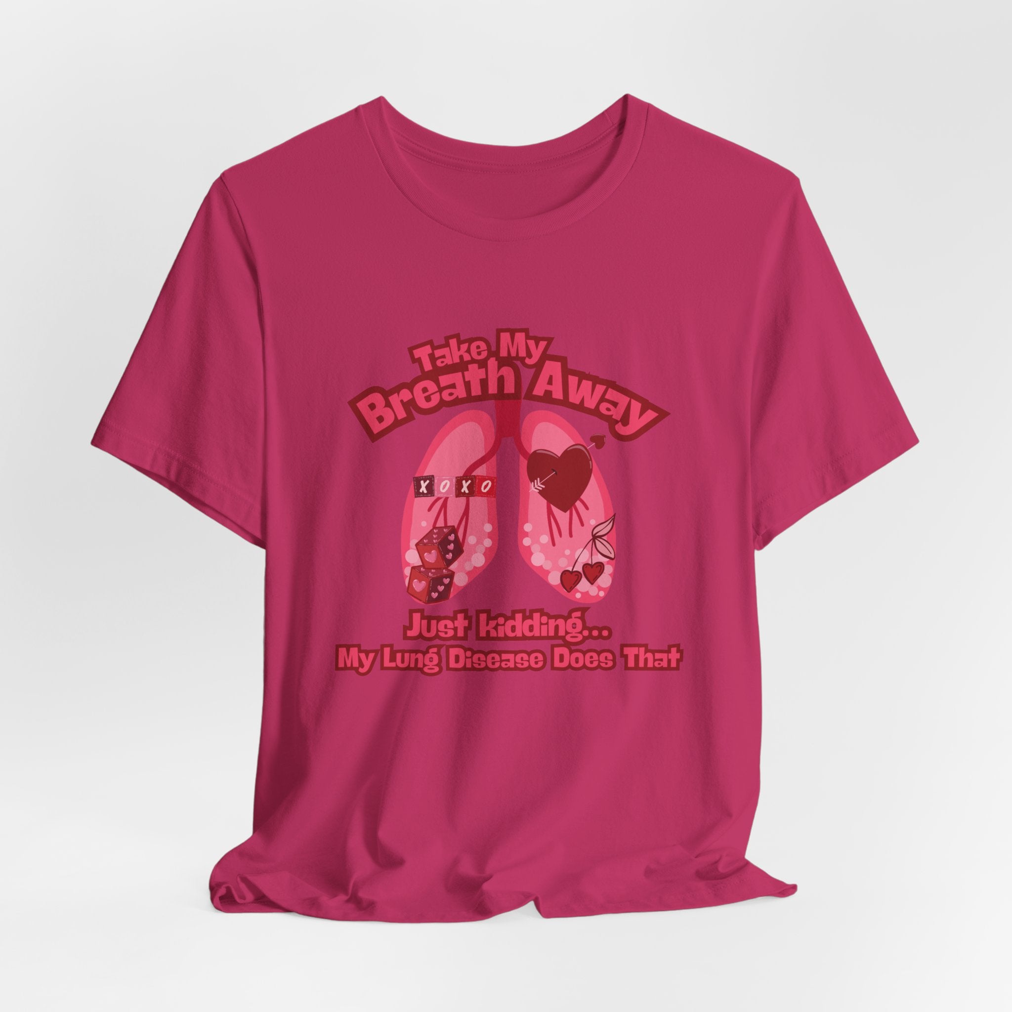 Respiratory Awareness Tee — "Take My Breath Away, Just Kidding My Lung Disease Does That"