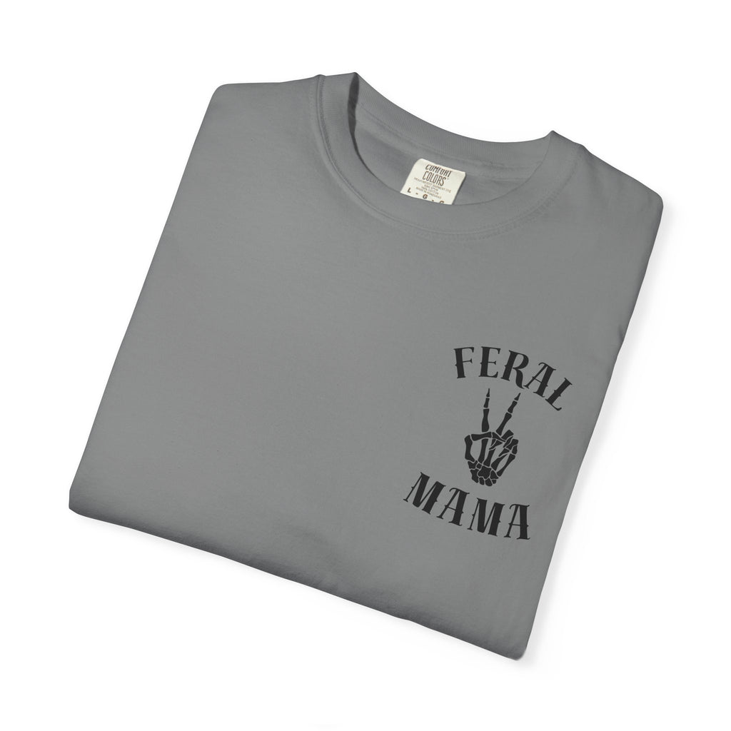 Comfort Colors—-Feral Mama T-Shirt