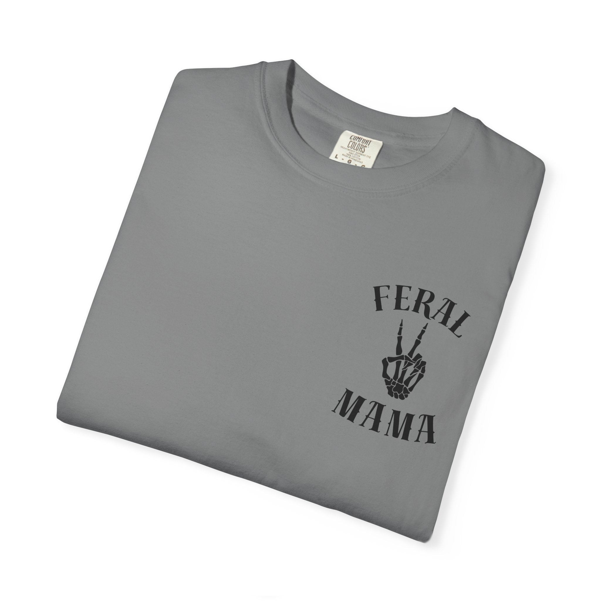 Comfort Colors—-Feral Mama T-Shirt