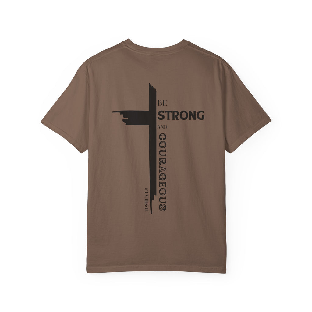 Graphic Tee - Be Strong and Courageous Unisex Garment-Dyed T-shirt