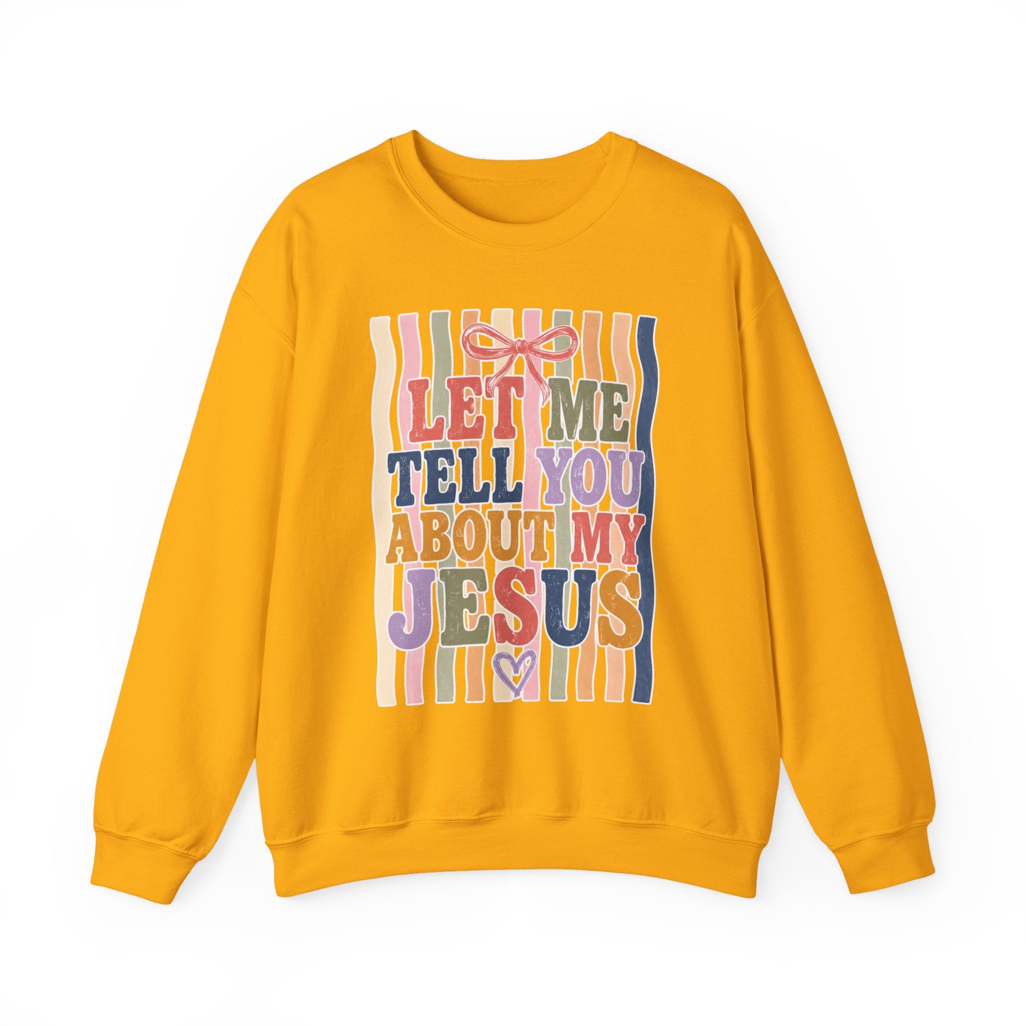 Let Me Tell You About My Jesus Sweatshirt — Colorful Christian Crewneck