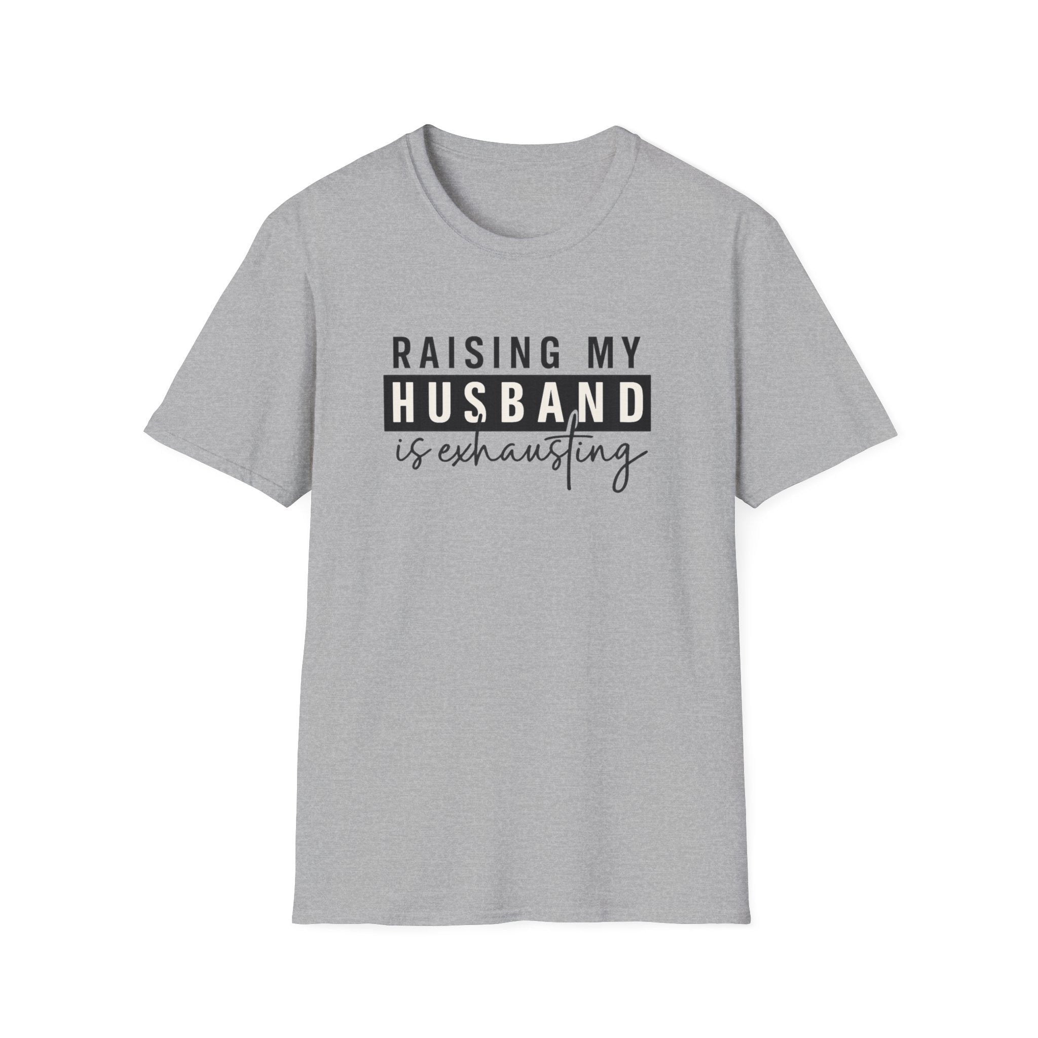 Raising My Husband Is Exhausting T-Shirt — Funny Mom Life Tee