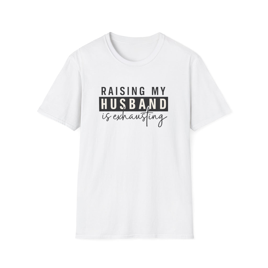 Raising My Husband Is Exhausting T-Shirt — Funny Mom Life Tee