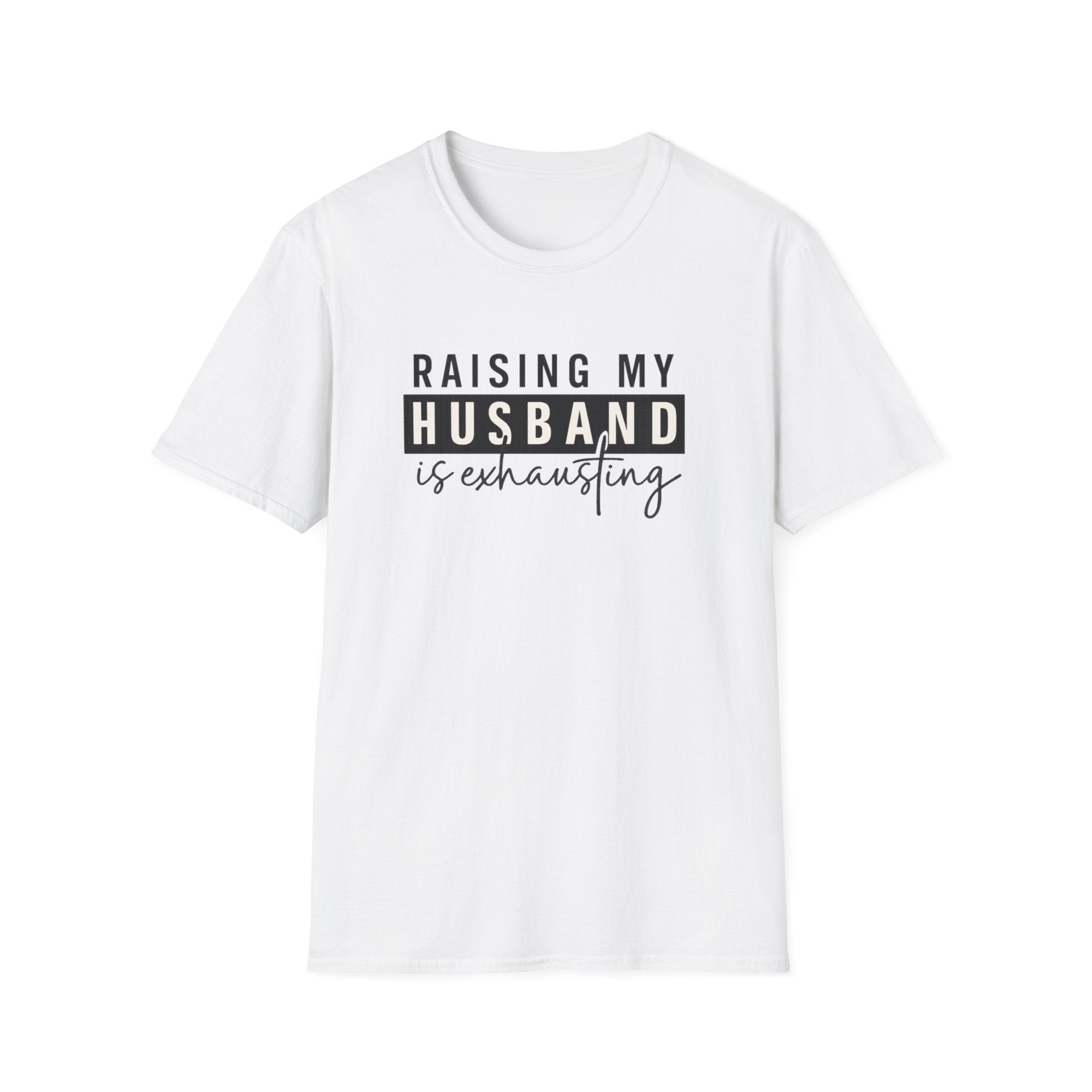 Raising My Husband Is Exhausting T-Shirt — Funny Mom Life Tee