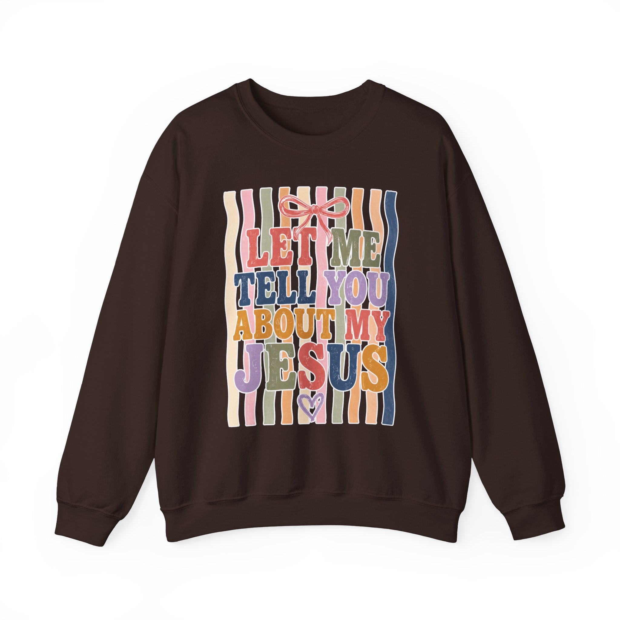 Let Me Tell You About My Jesus Sweatshirt — Colorful Christian Crewneck