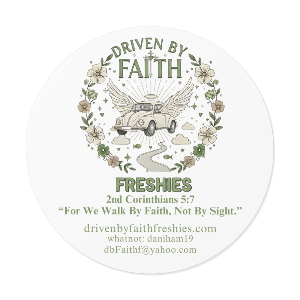 Driven By Faith Round Sticker — 'Freshies' Inspirational Vinyl Sticker with 2 Corinthians 5:7- Dani