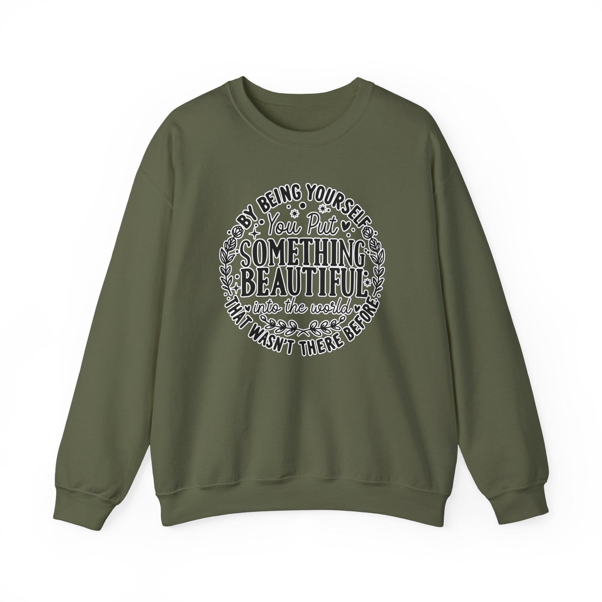 Inspirational Crewneck Sweatshirt — "By Being Yourself You Put Something Beautiful" Floral Quote