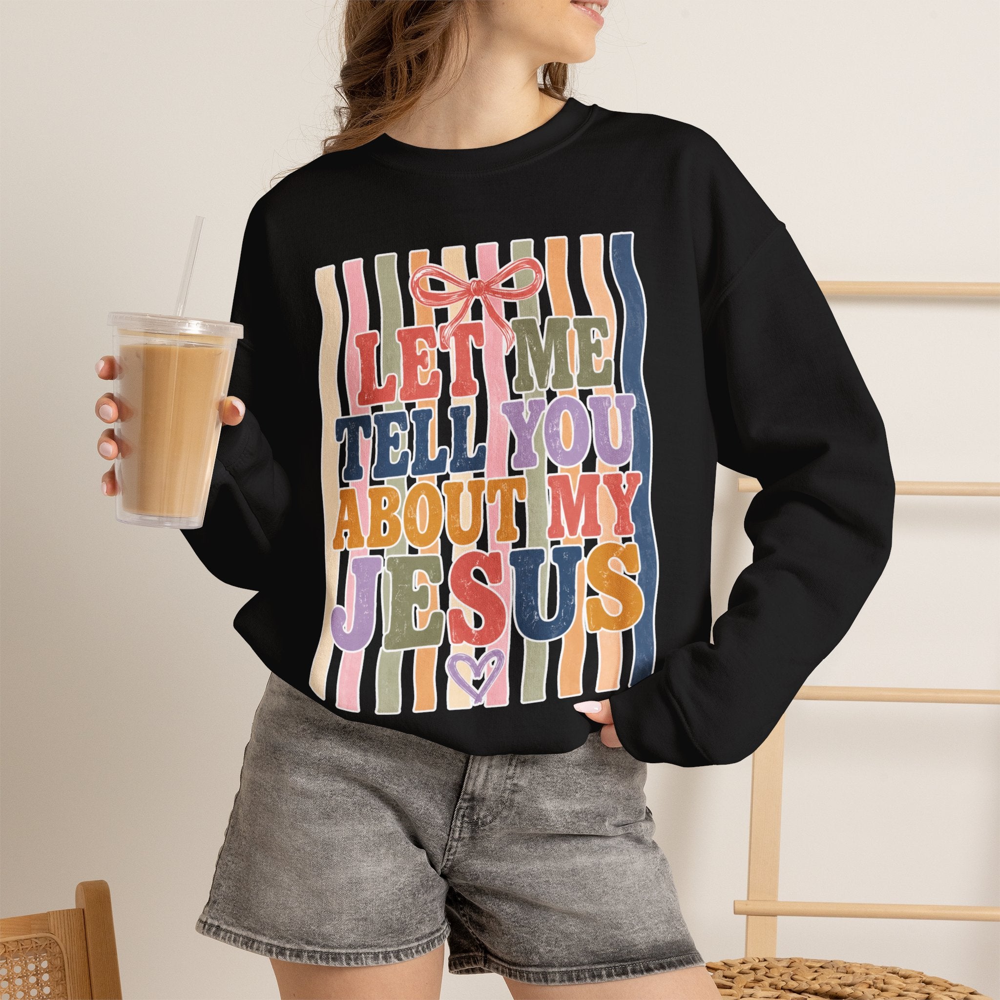 Let Me Tell You About My Jesus Sweatshirt — Colorful Christian Crewneck