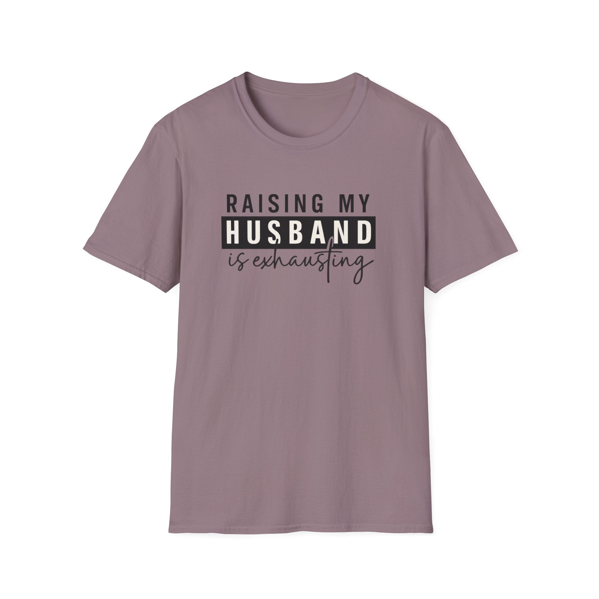 Raising My Husband Is Exhausting T-Shirt — Funny Mom Life Tee