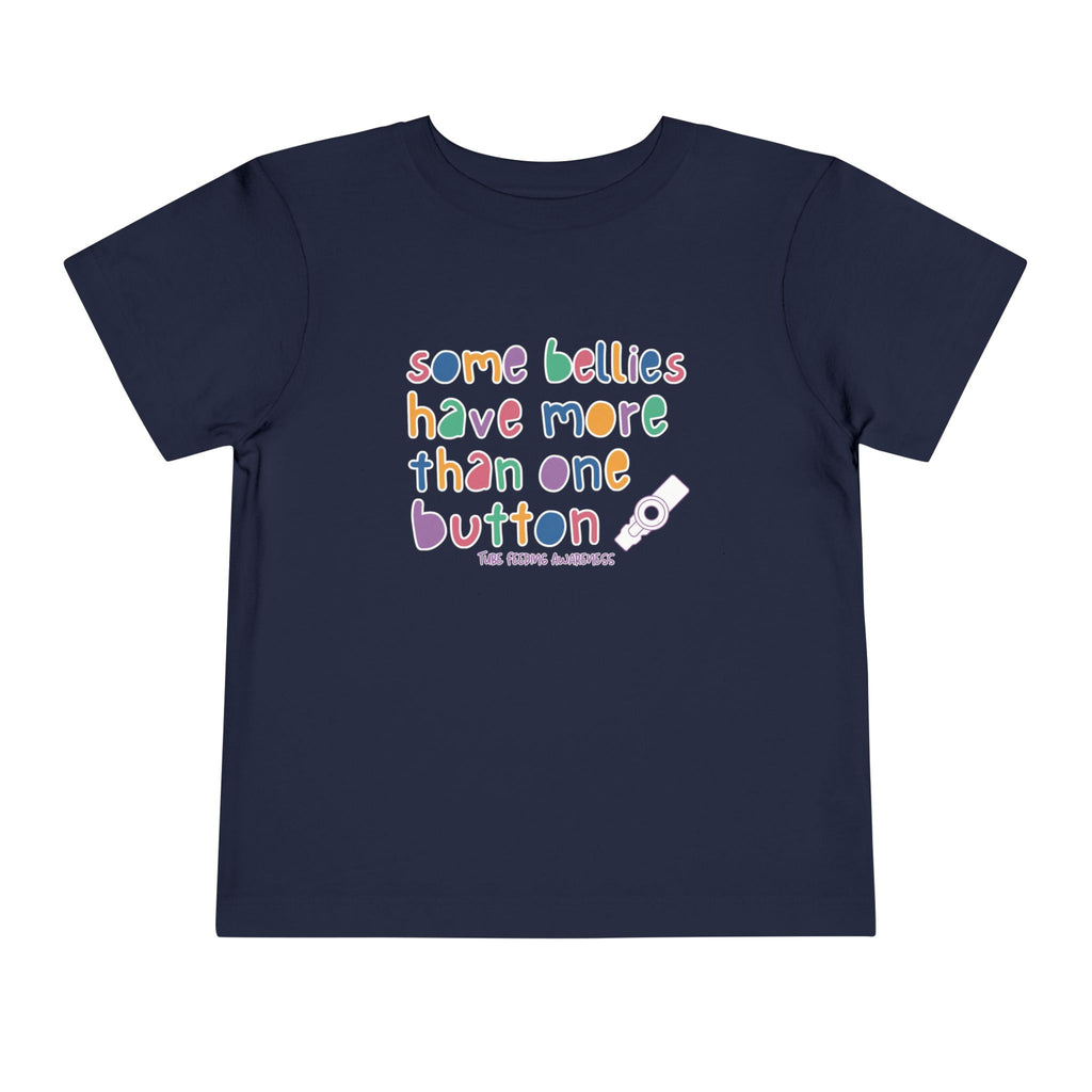 Tube Feeding Awareness Toddler Tee — "Some Bellies Have More Than One Button"