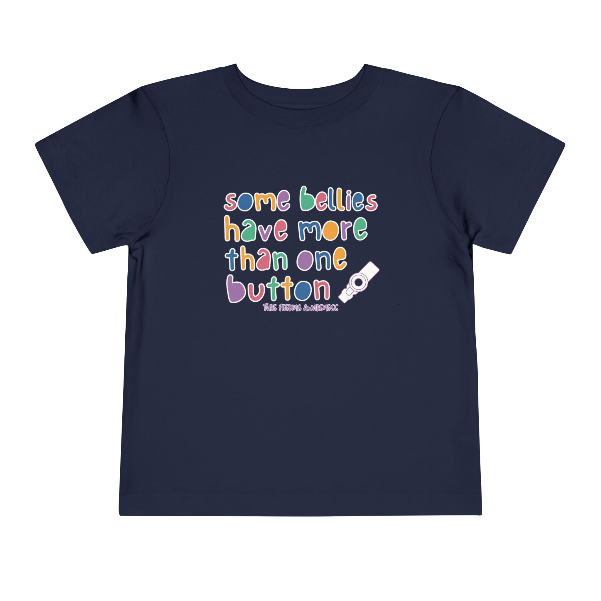 Tube Feeding Awareness Toddler Tee — "Some Bellies Have More Than One Button"