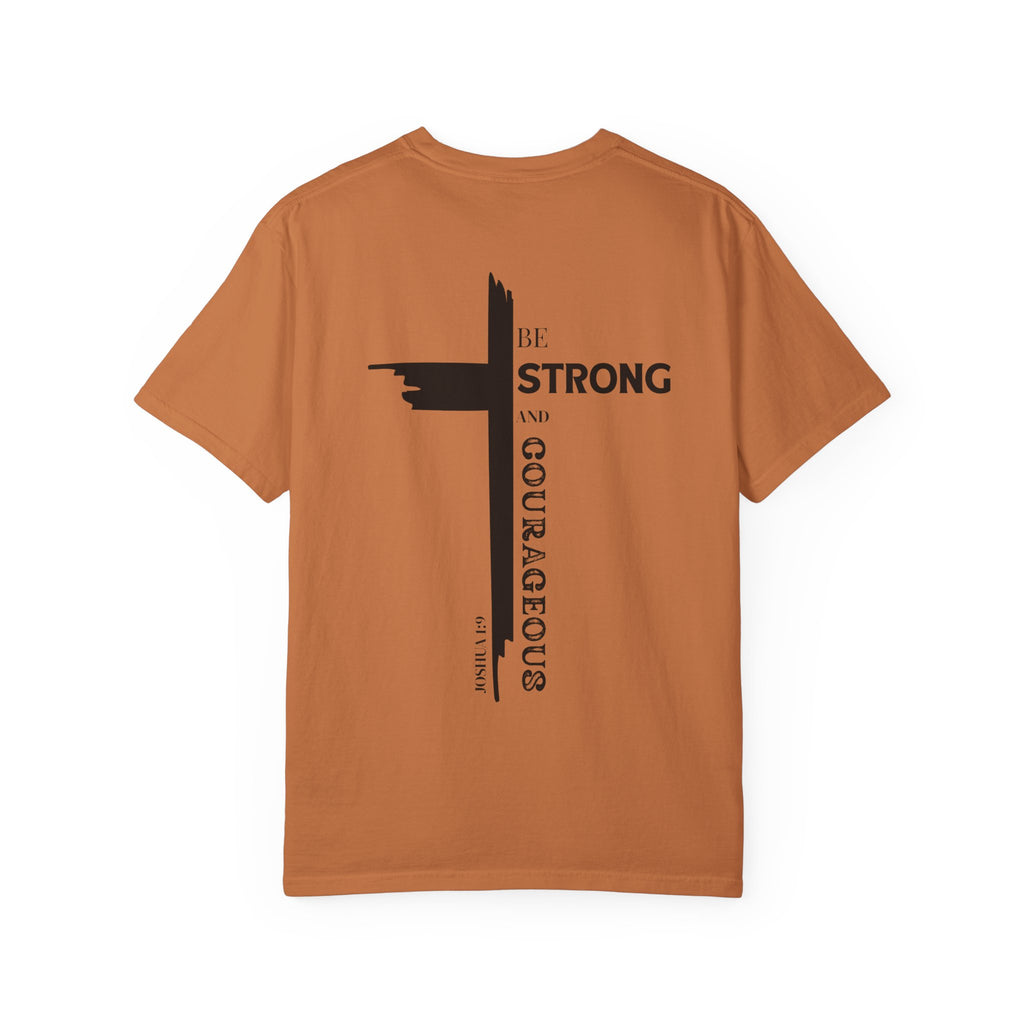 Graphic Tee - Be Strong and Courageous Unisex Garment-Dyed T-shirt