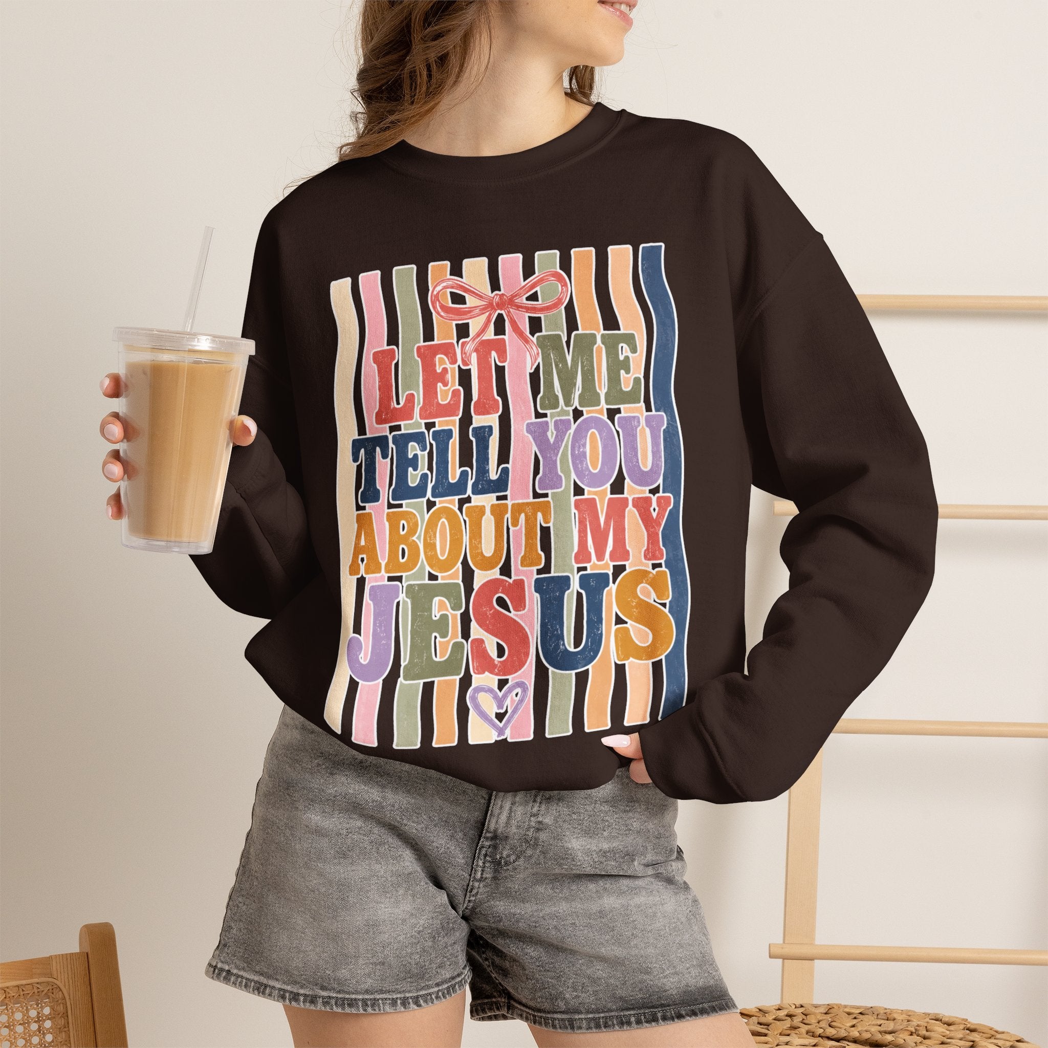 Let Me Tell You About My Jesus Sweatshirt — Colorful Christian Crewneck
