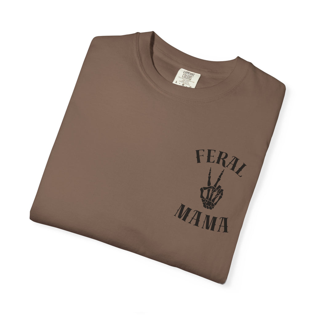 Comfort Colors—-Feral Mama T-Shirt