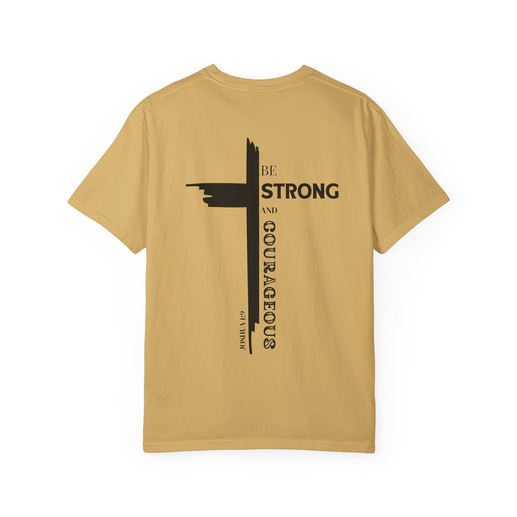 Graphic Tee - Be Strong and Courageous Unisex Garment-Dyed T-shirt