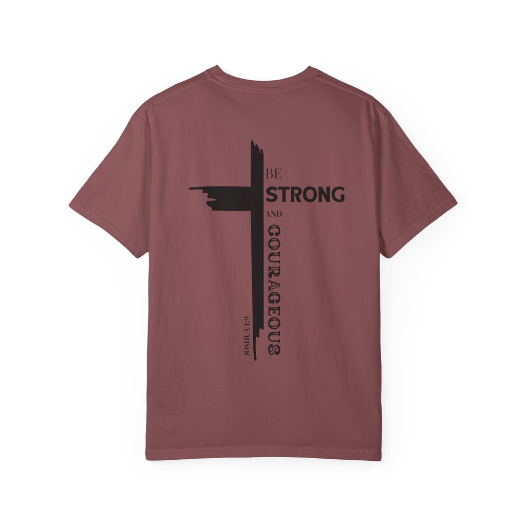 Graphic Tee - Be Strong and Courageous Unisex Garment-Dyed T-shirt