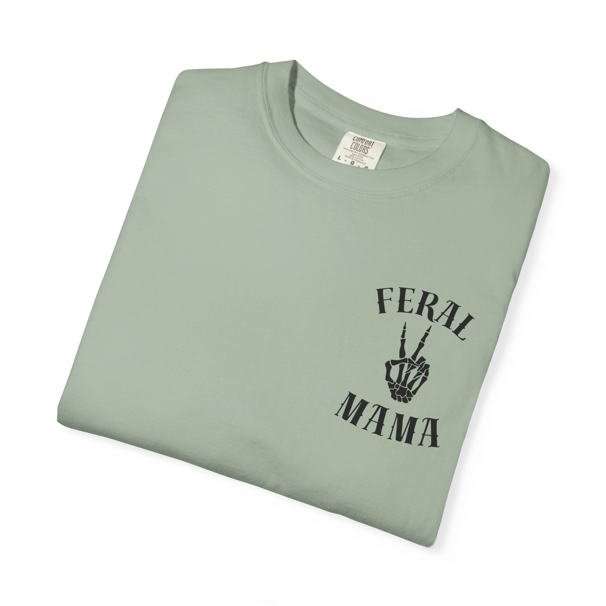 Comfort Colors—-Feral Mama T-Shirt