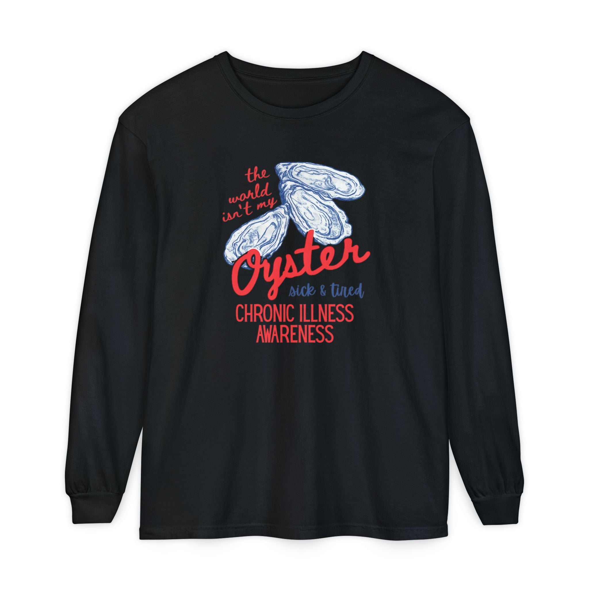 Long Sleeve T-Shirt — "The World Isn't My Oyster" Chronic Illness Awareness