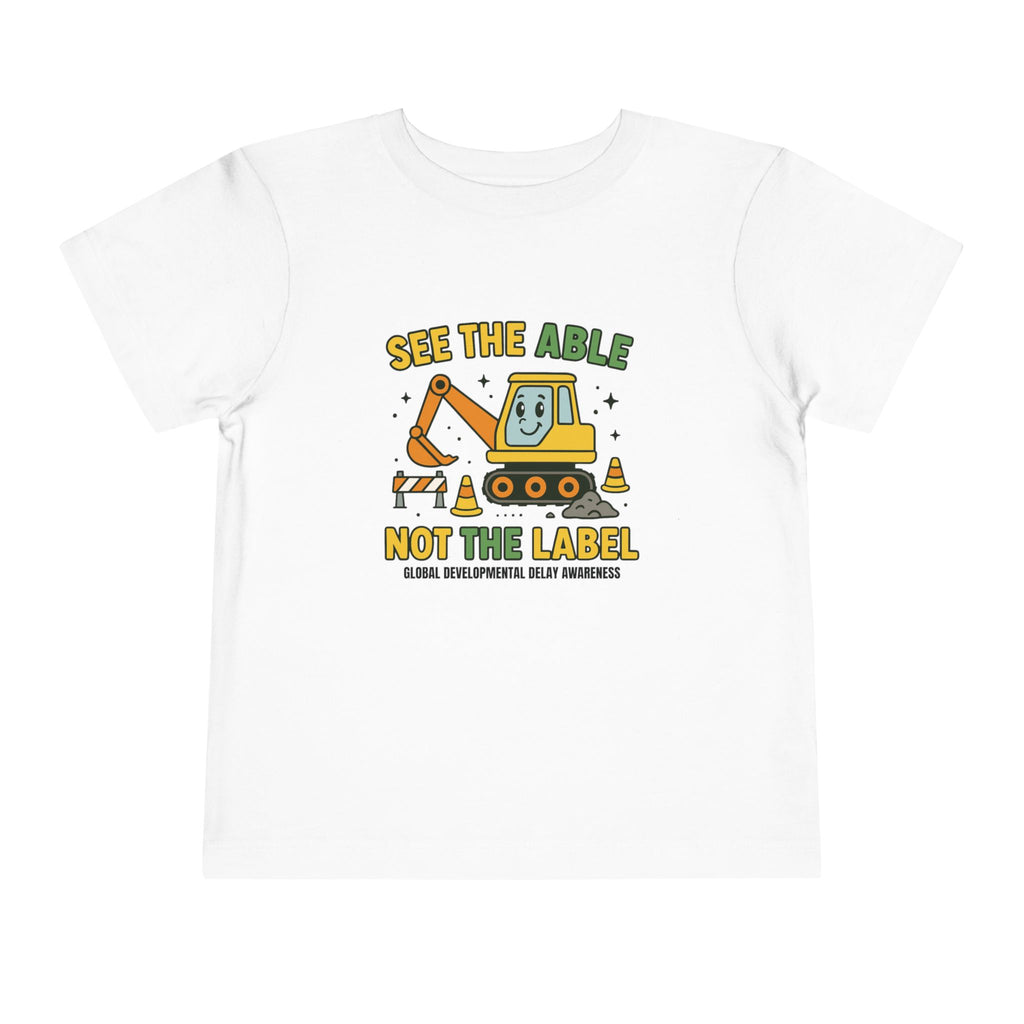 Toddler Tee — "See the Able Not the Label" Construction Excavator T-Shirt