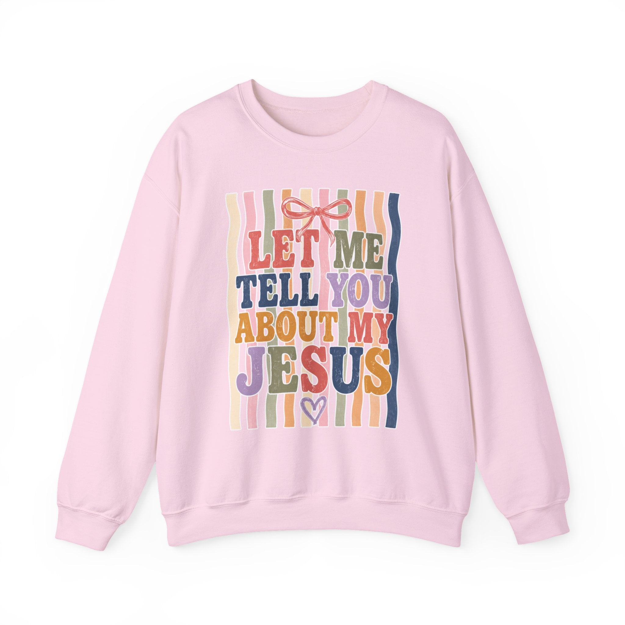 Let Me Tell You About My Jesus Sweatshirt — Colorful Christian Crewneck