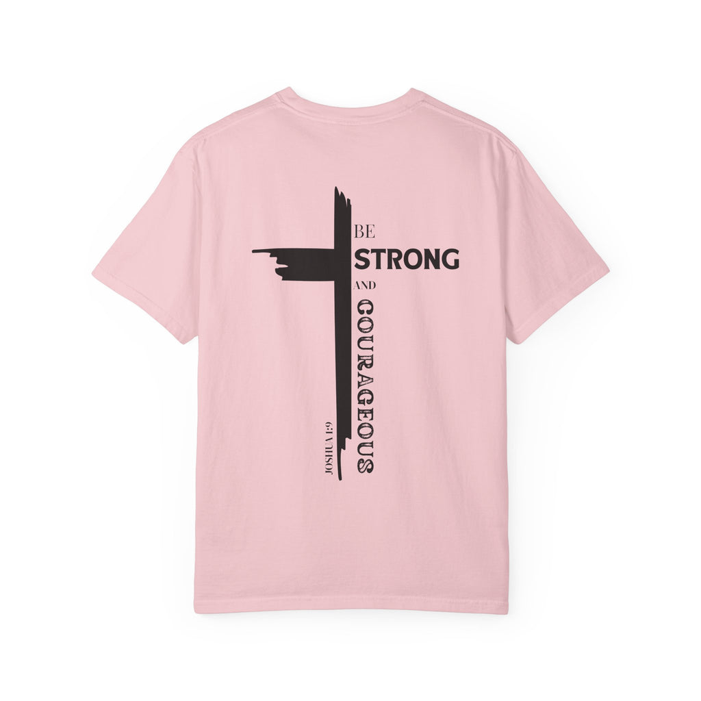 Graphic Tee - Be Strong and Courageous Unisex Garment-Dyed T-shirt